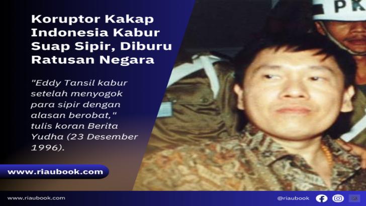 Koruptor Kakap Indonesia Kabur Suap Sipir, Diburu Ratusan Negara