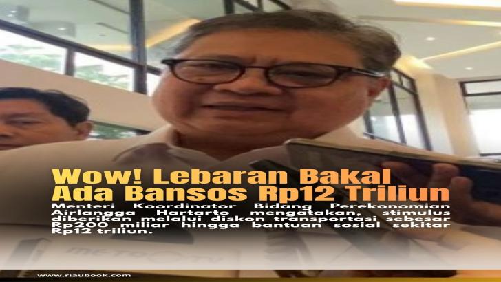 Wow! Lebaran Bakal Ada Bansos Rp12 Triliun