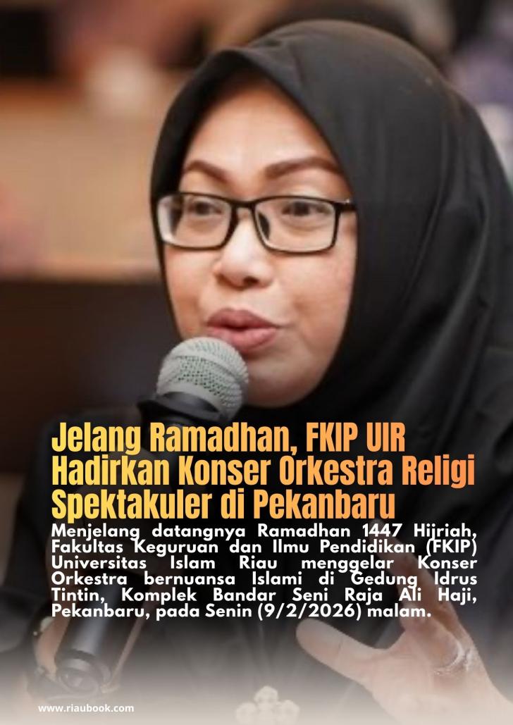 Jelang Ramadhan, FKIP UIR Hadirkan  Konser Orkestra Religi Spektakuler di Pekanbaru