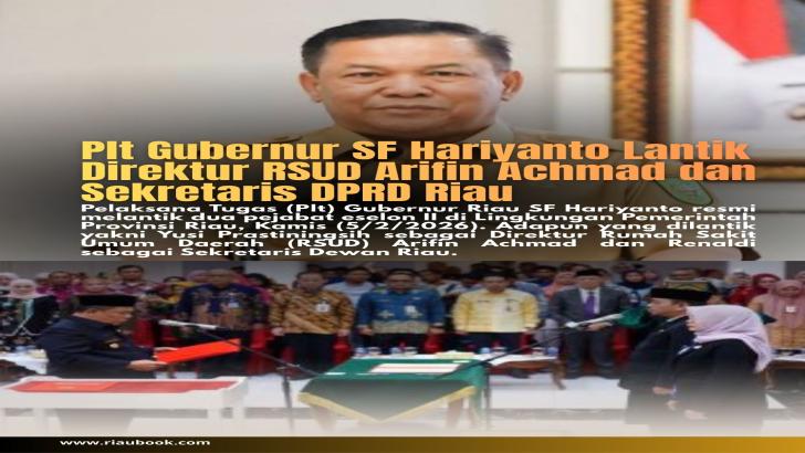 Plt Gubernur SF Hariyanto Lantik Direktur RSUD Arifin Achmad dan Sekretaris DPRD Riau