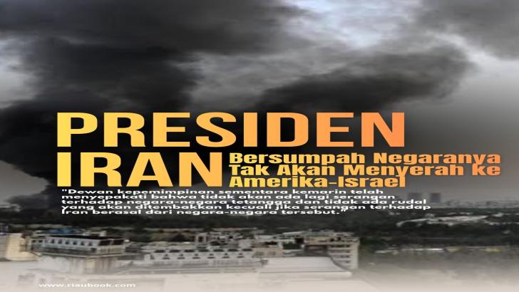 Presiden Iran Bersumpah Negaranya Tak Akan Menyerah ke Amerika-Israel