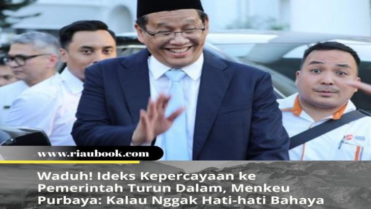 Waduh! Ideks Kepercayaan ke Pemerintah Turun Dalam, Menkeu Purbaya: Kalau Nggak Hati-hati Bahaya