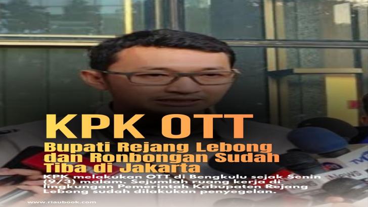 KPK OTT Bupati Rejang Lebong dan Ronbongan Sudah Tiba di Jakarta