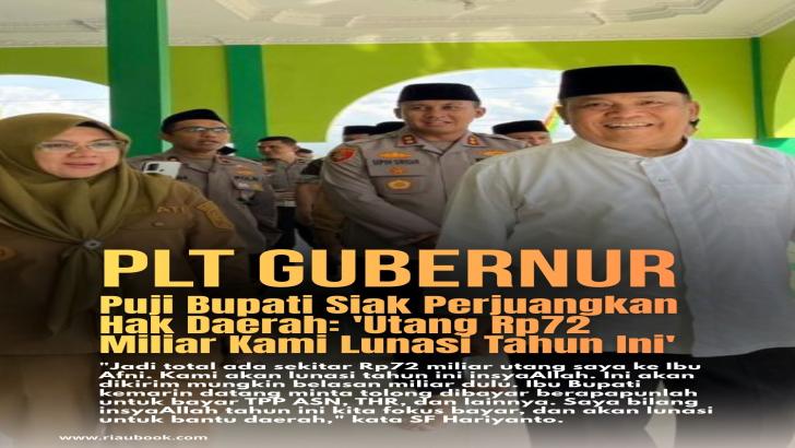 Plt Gubernur Puji Bupati Siak Perjuangkan Hak Daerah: 'Utang Rp72 Miliar Kami Lunasi Tahun Ini'