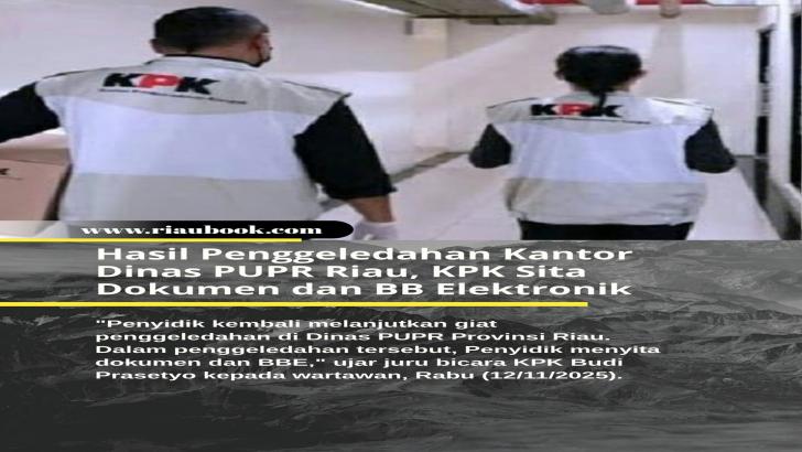 Hasil Penggeledahan Kantor Dinas PUPR Riau, KPK Sita Dokumen dan BB Elektronik