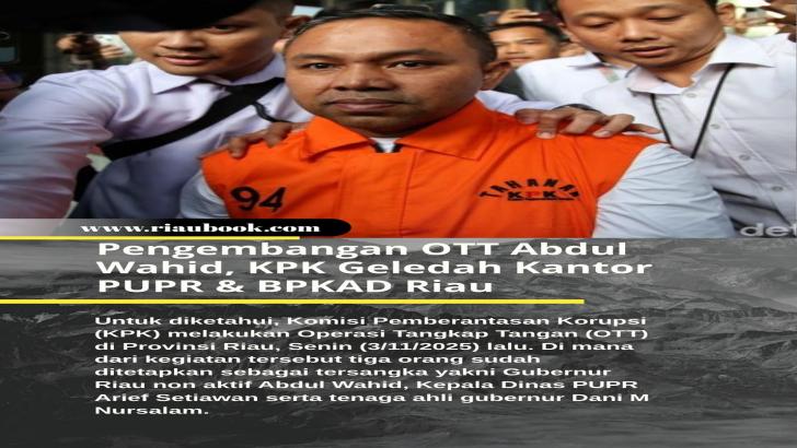 Pengembangan OTT Abdul Wahid, KPK Geledah Kantor PUPR & BPKAD Riau
