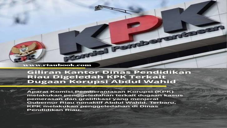Giliran Kantor Dinas Pendidikan Riau Digeledah KPK Terkait Dugaan Korupsi Abdul Wahid