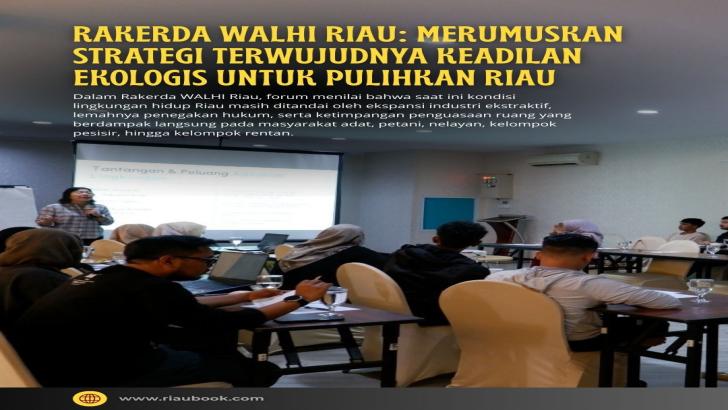 Rakerda WALHI Riau: Merumuskan Strategi Terwujudnya Keadilan Ekologis untuk Pulihkan Riau