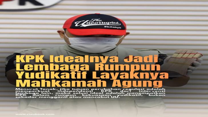 KPK Idealnya Jadi Lembaga Rumpun Yudikatif Layaknya Mahkamah Agung
