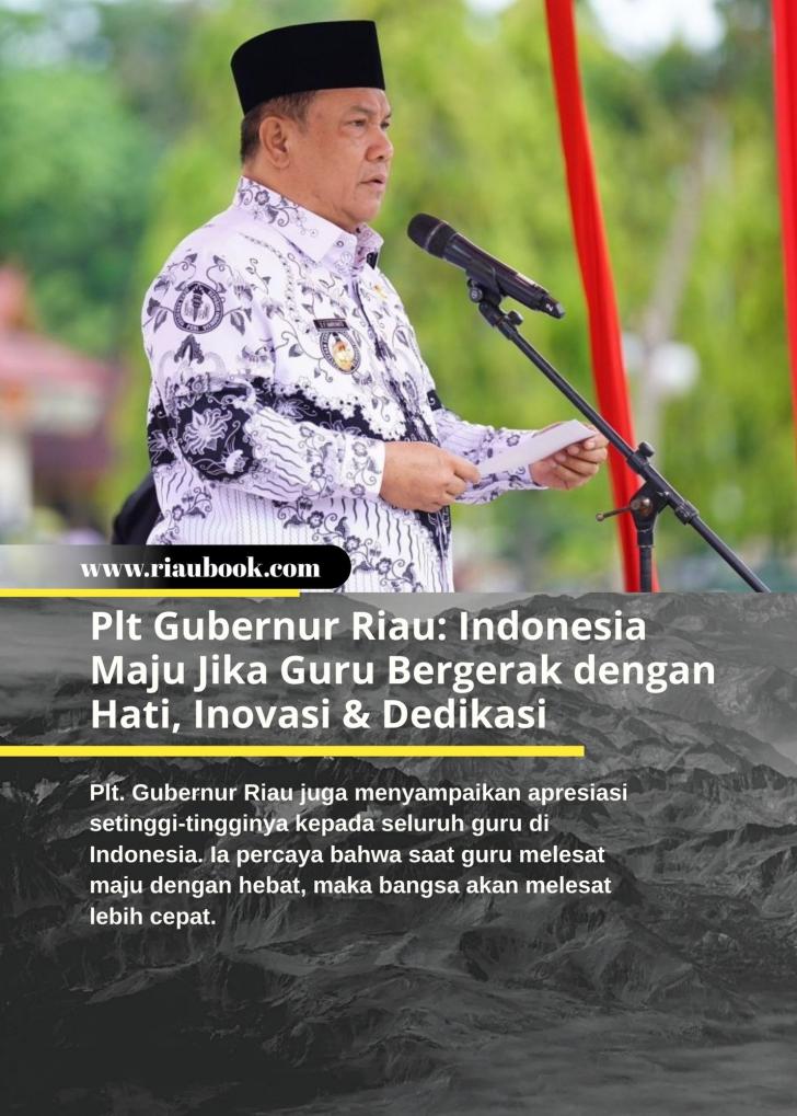 Plt Gubernur Riau: Indonesia Maju Jika Guru Bergerak dengan Hati, Inovasi & Dedikasi