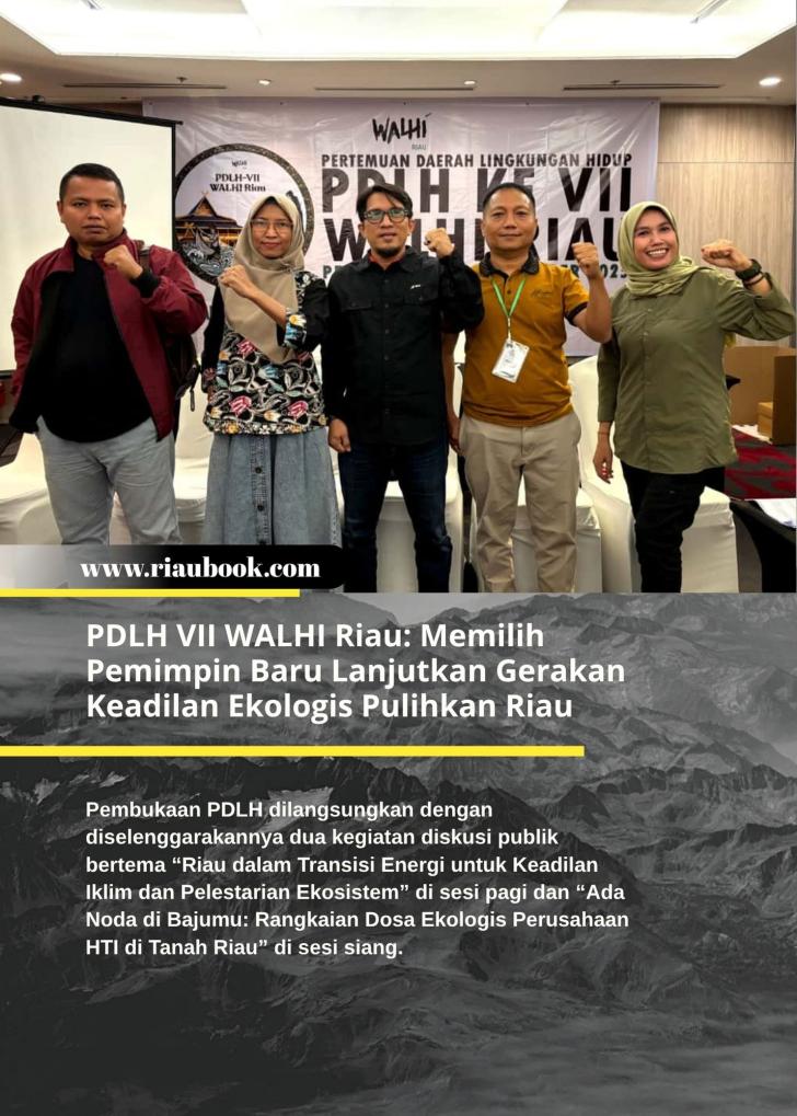PDLH VII WALHI Riau: Memilih Pemimpin Baru Lanjutkan Gerakan Keadilan Ekologis Pulihkan Riau