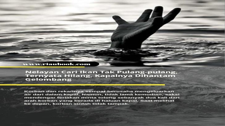 Nelayan Cari Ikan Tak Pulang-pulang, Ternyata Hilang, Kapalnya Dihantam Gelombang