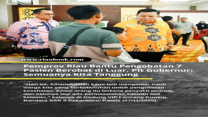 Pemprov Riau Bantu Pengobatan 7 Pasien Berobat di Luar, Plt Gubernur: Semuanya Kita Tanggung