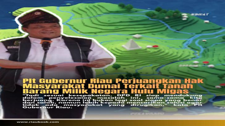 Plt Gubernur Riau Perjuangkan Hak Masyarakat Dumai Terkait Tanah Barang Milik Negara Hulu Migas