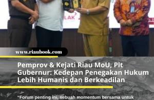 Pemprov & Kejati Riau MoU, Plt Gubernur: Kedepan Penegakan Hukum Lebih Humanis dan Berkeadilan