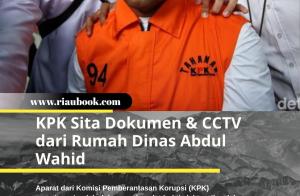 KPK Sita Dokumen & CCTV dari Rumah Dinas Abdul Wahid
