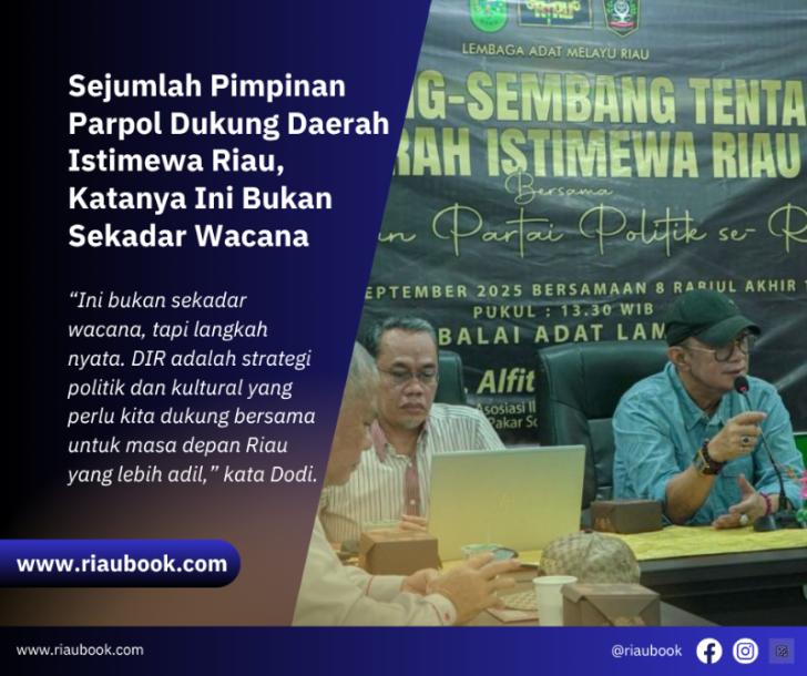 Sejumlah Pimpinan Parpol Dukung Daerah Istimewa Riau, Katanya Ini Bukan Sekadar Wacana