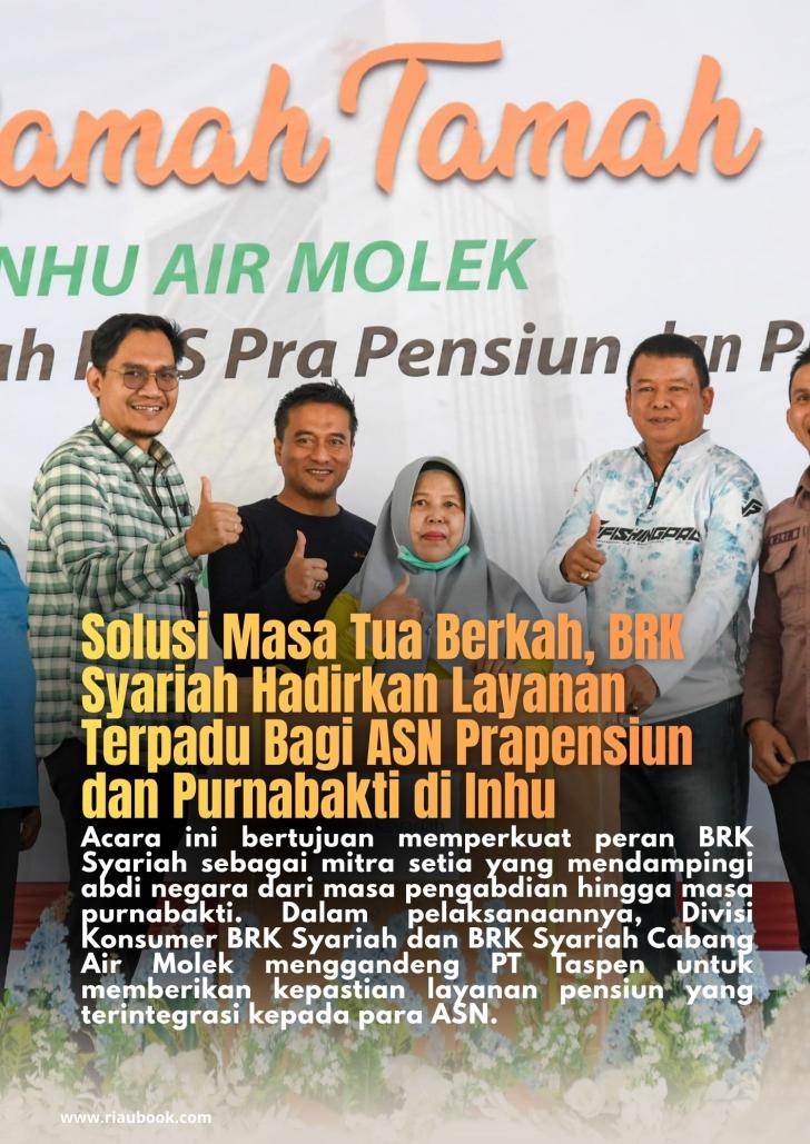 Solusi Masa Tua Berkah, BRK Syariah Hadirkan Layanan Terpadu Bagi ASN Prapensiun dan Purnabakti di Inhu
