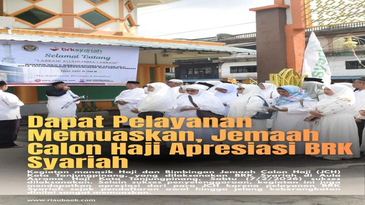 Dapat Pelayanan Memuaskan, Jemaah Calon Haji Apresiasi BRK Syariah