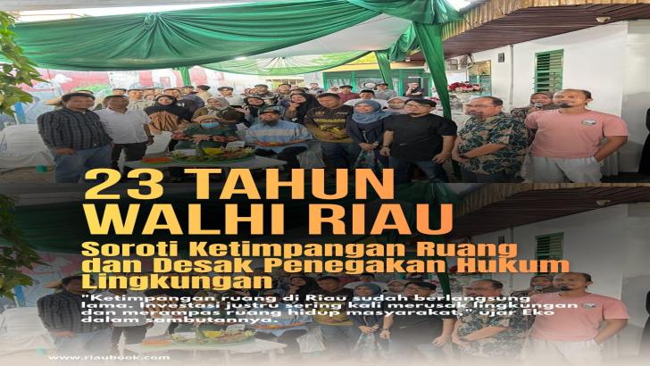 23 Tahun WALHI Riau: Soroti Ketimpangan Ruang dan Desak Penegakan Hukum Lingkungan â€‹