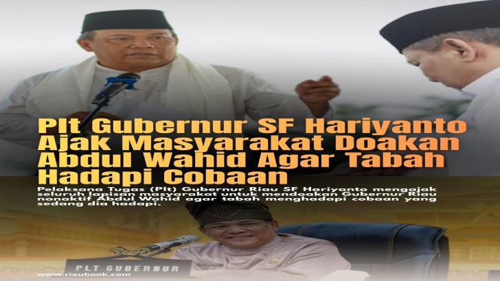 Plt Gubernur SF Hariyanto Ajak Masyarakat Doakan Abdul Wahid Agar Tabah Hadapi Cobaan