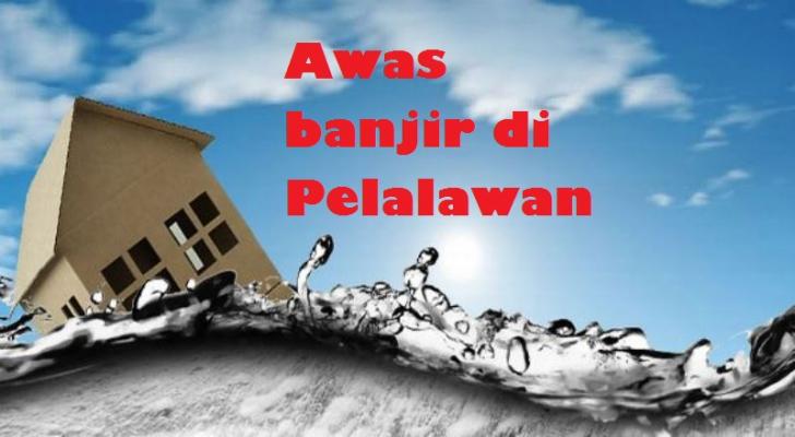 Sejumlah Wilayah di Pelalawan Terancam Banjir, Ini Daftarnya
