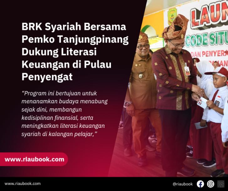 BRK Syariah Bersama Pemko Tanjungpinang Dukung Literasi Keuangan di Pulau Penyengat