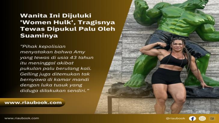 Wanita Ini Dijuluki 'Women Hulk', Tragisnya Tewas Dipukul Palu Oleh Suaminya